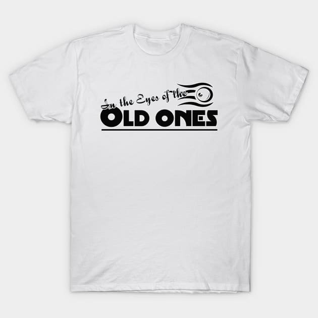 In the Eyes of the Old Ones T-Shirt by adventuringguild